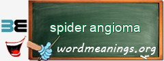 WordMeaning blackboard for spider angioma
